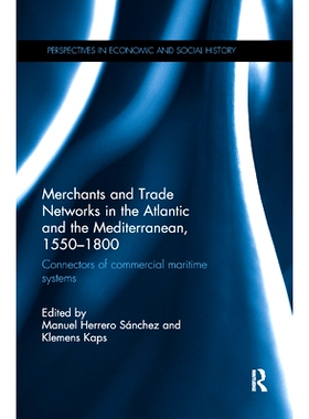 预订 Merchants and Trade Networks in the Atlantic and the Mediterranean, 1550-1800: Connectors of Commercial Maritime Sy