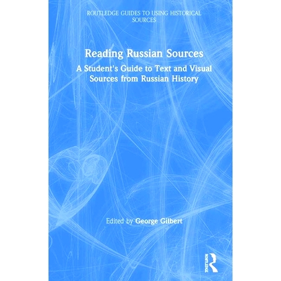 预订 Reading Russian Sources: A Student’s Guide to Text and Visual Sources from Russian History 阅读俄语资料：俄罗斯历