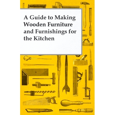 预订 A Guide to Making Wooden Furniture and Furnishings for the Kitchen