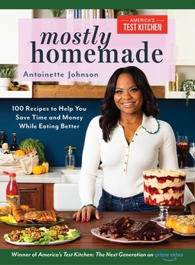 预订 Mostly Homemade: 100 Recipes to Help You Save Time and Money While Eating Better: 9781954210776