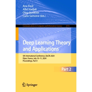 预订 Deep Learning Theory and Applications: 5th International Conference, DeLTA 2024, Dijon, France, July 10–11, 2024,