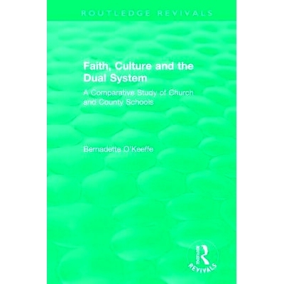预订 Faith, Culture and the Dual System: A Comparative Study of Church and County Schools 信仰，文化与双重制度：教会学校