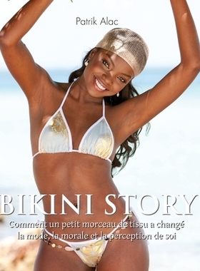 预订 Bikini Story: Comment un petit morceau de tissu a changé la mode, la morale et la perception de soi: 9781639197149