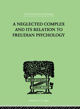 【预订】A Neglected Complex And Its Relation To Freudian Psychology