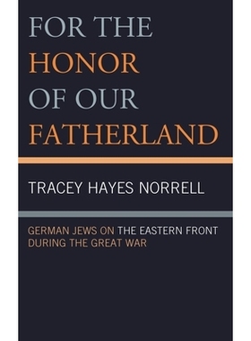预订 For the Honor of Our Fatherland: German Jews on the Eastern Front during the Great War 为了祖国的荣誉：战争时期的德