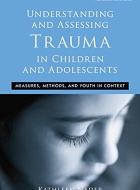 【预订】Understanding and Assessing Trauma in Children and Adolescents