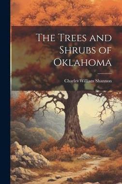 [预订]The Trees and Shrubs of Oklahoma 9781020519017