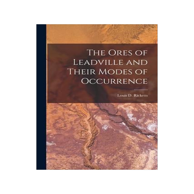 [预订]The Ores of Leadville and Their Modes of Occurrence 9781016413121