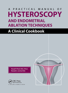 【预订】A Practical Manual of Hysteroscopy and Endometrial Ablation Techniques: A Clinical Cookbook