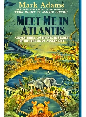 预订 Meet Me in Atlantis: Across Three Continents in Search of the Legendary Sunken City: 9781101983935