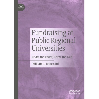 预订 Fundraising at Public Regional Universities: Under the Radar, Below the Fold 公立地区大学筹款：低调、表象之下: 9783