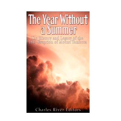 预订 The Year Without a Summer: The History and Legacy of the 1815 Eruption of Mount Tambora: 9781539808688