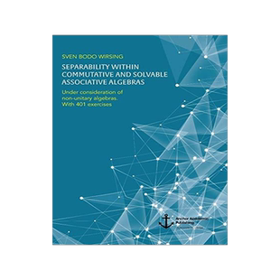 [预订]Separability Within Commutative and Solvable Associative Algebras. Under Consideration of Non-Unitar 9783960672210