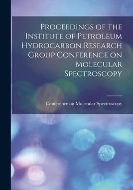 [预订]Proceedings of the Institute of Petroleum Hydrocarbon Research Group Conference on Molecular Spectro 9781013871610