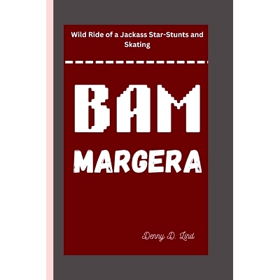 预订 Bam Margera: Wild Ride of a Jackass Star-Stunts and Skating: 9798335785945