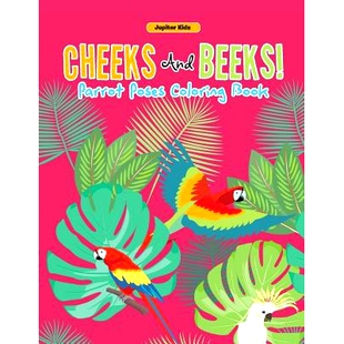 预订 Cheeks And Beeks! Parrot Poses Coloring Book: 9781683262404
