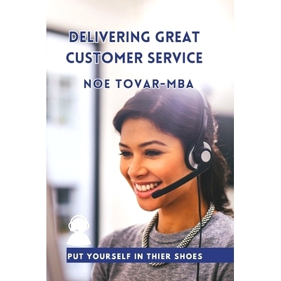 预订 Delivering Great Customer Service: Put Yourself in Their Shoes: 9798861267861