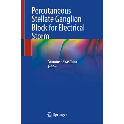 预订 Percutaneous Stellate Ganglion Block for Electrical Storm 用于电风暴的经皮星状神经节阻滞 9783031817618