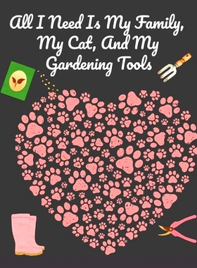 预订 All I Need Is My Family, My Cat, And My Gardening Tools: Comprehensive Garden Notebook with Decorative Garden Recor