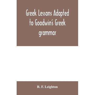 预订 Greek lessons adapted to Goodwin’s Greek grammar, and intended as an introduction to his Greek reader: 97893540046