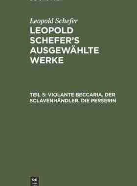 【预订】Violante Beccaria. Der Sclavenhändler. Die Perserin 9783111312071