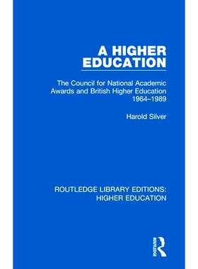 预订 A Higher Education: The Council for National Academic Awards and British Higher Education 1964-1989 高等教育：1964-
