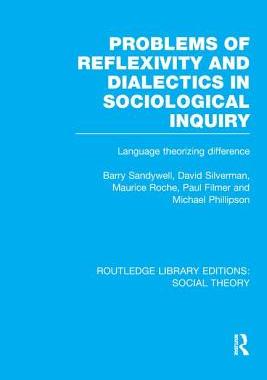 预订 Problems of Reflexivity and Dialectics in Sociological Inquiry (RLE Social Theory)