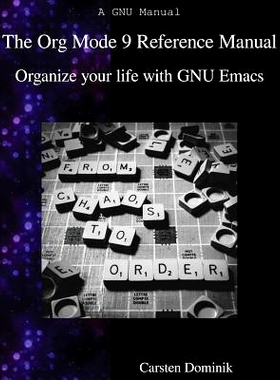 预订 The Org Mode 9 Reference Manual: Organize your life with GNU Emacs: 9789888406852