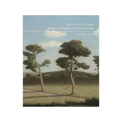 [预订]The Poetics of Utopia: Shadows of Futurity in Yeats and Auden 9781350293854