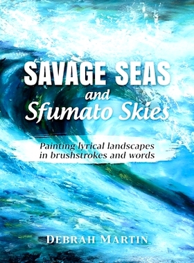 预订 Savage Seas and Sfumato Skies: painting lyrical landscapes in brushstrokes and words: 9780993361395