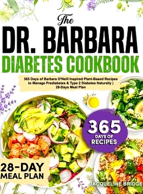 预订 The Dr. Barbara Diabetes Cookbook: 365 Days of Barbara O’Neill Inspired Plant-Based Recipes to Manage Prediabetes