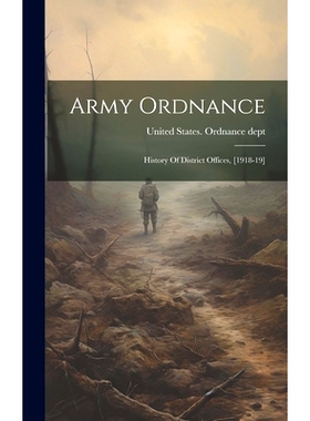 预订 Army Ordnance: History Of District Offices, [1918-19]: 9781019549414