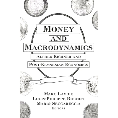 预订 Money and Macrodynamics: Alfred Eichner and Post-Keynesian Economics: Alfred Eichner and Post-Keynesian Economics