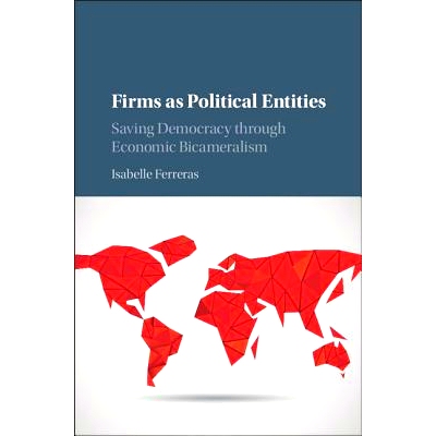 预订 Firms as Political Entities: Saving Democracy through Economic Bicameralism 公司作为政治实体：通过经济两院制拯救民
