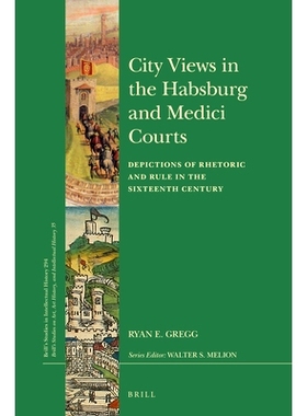 预订 City Views in the Habsburg and Medici Courts: Depictions of Rhetoric and Rule in the Sixteenth Century 哈布斯堡和美