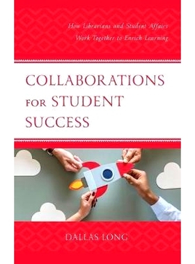 预订 Collaborations for Student Success: How Librarians and Student Affairs Work Together to Enrich Learning 学生成功的