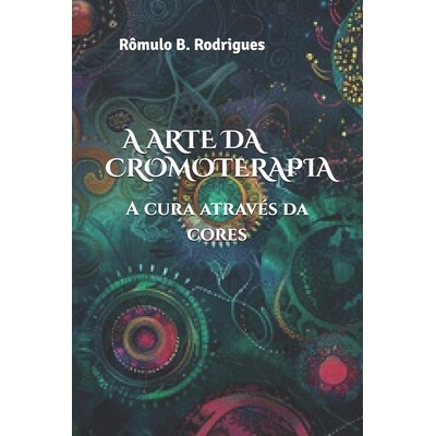 预订 A Arte Da Cromoterapia: A cura através das cores 9798247599449