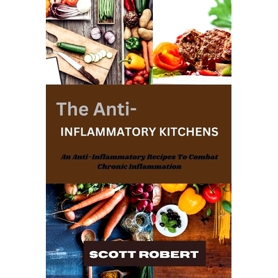 预订 The Anti-Inflammatory Kitchens: Delicious Recipes to Combat Chronic Inflammation: 9798332067631