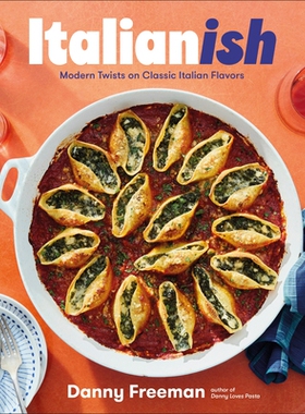 预订 Italianish: Modern Twists on Classic Italian Flavors 意式风味：经典意大利风味的现代演绎: 9780593967621