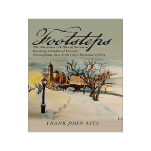 [预订]Footsteps: The Numerous Battles of Survival Bonding Childhood Friends Throughout New York City’s F 9781524671419