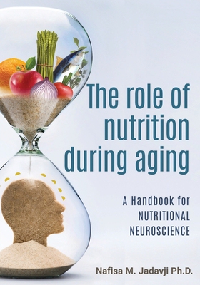 【预订】The Role of Nutrition During Aging: A Handbook for Nutritional Neuroscience