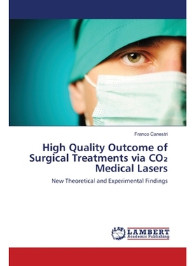 预订 High Quality Outcome of Surgical Treatments via CO₂ Medical Lasers: New Theoretical and Experimental Findings: 978