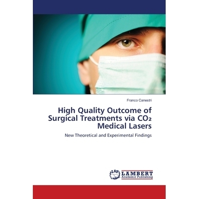 预订 High Quality Outcome of Surgical Treatments via CO₂ Medical Lasers: New Theoretical and Experimental Findings: 978