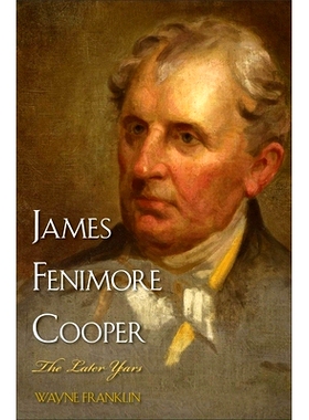 预订 James Fenimore Cooper: The Later Years 詹姆斯·费尼莫尔·库柏：晚年岁月: 9780300135718