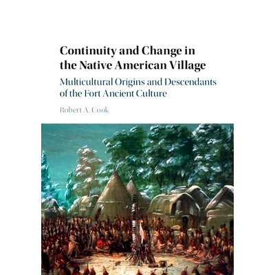 预订 Continuity and Change in the Native American Village: Multicultural Origins and Descendants of the Fort Ancient Cul