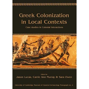 预订 Greek Colonization in Local Context: Case Studies Exploring the Dynamics Among Locals and Colonizers 地方背景下的希
