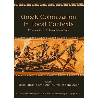 预订 Greek Colonization in Local Context: Case Studies Exploring the Dynamics Among Locals and Colonizers 地方背景下的希