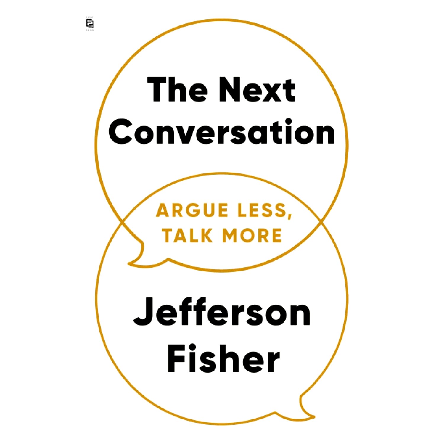 现货 下一次对话 少争论,多交谈 Jefferson Fisher 关键对话法则 英文原版 The Next Conversation: Argue Less, Talk More