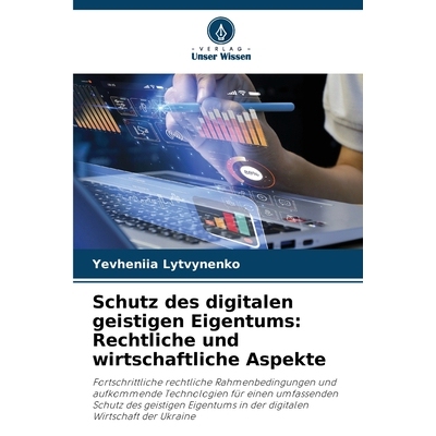 预订 Schutz des digitalen geistigen Eigentums: Rechtliche und wirtschaftliche Aspekte: Fortschrittliche rechtliche Rahme