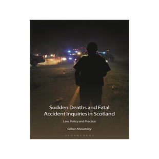 [预订]Sudden Deaths and Fatal Accident Inquiries in Scotland: Law, Policy and Practice 9781526519030